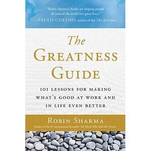 The Greatness Guide: 101 Lessons for Making What's Good at Work and in Life Even